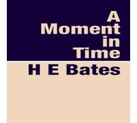 H. E. Bates A Moment in Time Book - Paperback H. E. Bates Multicolor