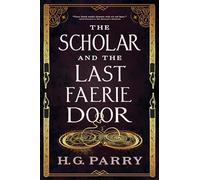 H.G. Parry - Scholar and the Last Faerie Door - Paperback - P245z