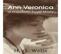 H. G. Wells Ann Veronica, a Modern Love Story Paperback Book H. G. Wells Multicolor