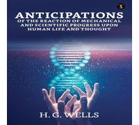 H. G. Wells Anticipations Of The Reaction Of Mechanical & Scientific H. G. Wells Multicolor