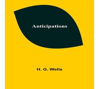 H. G. Wells Anticipations Paperback Book H. G. Wells Multicolor