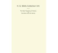 H. G. Wells Collection (VI): Teaching History Socialism Family (Top Classics)