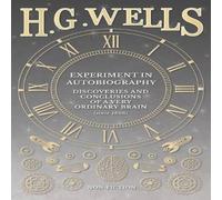 H. G. Wells Experiment in Autobiography - Discoveries & Conclusions of a H. G. Wells Multicolor