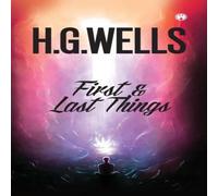 H.G. Wells FIRST & LAST THINGS Paperback Book H.G. Wells Multicolor