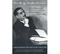 H.G. Wells Reader: A Complete Anthology from Science Fiction to Social Satire