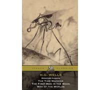 H.G. Wells Signature Classics: The Time Machine, The First Men in the Moon, The War of the Worlds