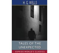 H. G. Wells Tales of the Unexpected (Esprios Classics) Paperback Book H. G. Wells Multicolor