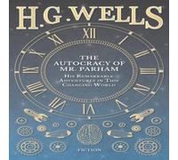 H. G. Wells The Autocracy of Mr. Parham - His Remarkable Adventures in This H. G. Wells Multicolor