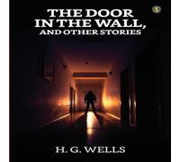 H. G. Wells The Door In The Wall & Other Stories Paperback Book H. G. Wells Multicolor