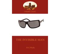 H. G. Wells The Invisible Man: a classic science fiction thriller (Aziloth H. G. Wells Multicolor