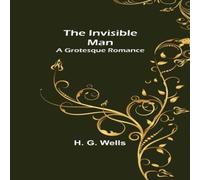 H. G. Wells The Invisible Man; A Grotesque Romance Paperback Book H. G. Wells Multicolor