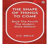 H.G. Wells The Shape Of Things To Come Book The Fourth The Modern State H.G. Wells Multicolor