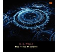 H. G. Wells The Time Machine (Ad Classic Library Edition)(Illustrated) H. G. Wells Multicolor