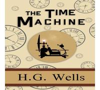 H. G. Wells The Time Machine - the Original 1895 Classic (Reader's Library H. G. Wells Multicolor