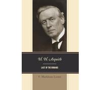 H. H. Asquith: Last of the Romans
