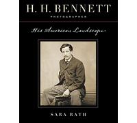 H. H. Bennett, Photographer: His American Landscape