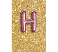 H: Initial Monogram Notebook Blank Lined Journal, 109 Pages, Gold Glitter Confetti Blush Pink Letter H Foil Balloon Monogrammed Note Book (Pink & Gold Glitter Series 4)