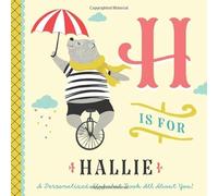 H is for Hallie: A Personalized Alphabet Book All About You! (Personalized Children's Book)