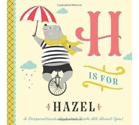 H is for Hazel: A Personalized Alphabet Book All About You! (Personalized Children's Book)