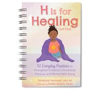 H Is for Healing Card Deck: 52 Everyday Practices to Strengthen Children's Emotional, Physical, and Mental Well-Being