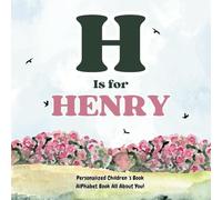 H is for Henry: An Alphabet All About You!: A Personalized Children's Book.