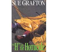 H Is for Homicide: A Kinsey Millhone Novel: 8 (Kinsey Millhone Alphabet Mysteries)