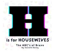 H is for housewives: The ABC’s of Bravo