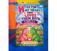 H IS FOR MY HEART THAT LOVES THEM BOTH PART 2: (BY A FIVE YEAR OLD) (THE HEALING HEARTS COLLECTION)