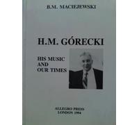 H.M.Gorecki His Music and Our Times