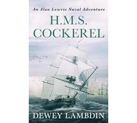 H.M.S. Cockerel: 6 (Alan Lewrie Naval Adventures, 6)
