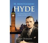 H. Montgomery Hyde: Ulster Unionist MP, Gay Law Reform Campaigner and Prodigious Author