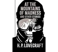 H. P. Lovecraft At the Mountains of Madness & Other Stories Hardback Book H. P. Lovecraft Multicolor