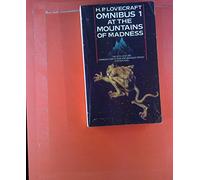 H. P. Lovecraft Omnibus 1: At the Mountains of Madness and Other Novels of Terror