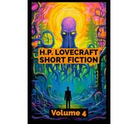 H.P. Lovecraft Short Fiction: Volume Four