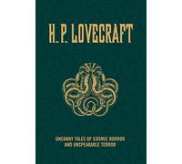 H.P. Lovecraft: Uncanny Tales of Cosmic Horror and Unspeakable Terror