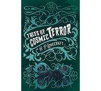 H. P. Lovecraft's Tales of Cosmic Terror (Arcturus Classic Mysteries and Marvels)