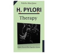 H. Pylori Therapy.: Peptic Ulcer & The Digestive System.
