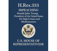 H.Res.353 Impeaching Donald John Trump, President of the United States, for High Crimes and Misdemeanors