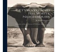 H. Rider Haggard Cetywayo & His White Neighbours: Remarks on Recent Events in H. Rider Haggard Multicolor