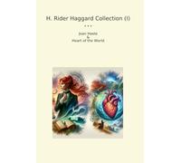 H. Rider Haggard Collection (I): Joan Haste Heart World (Top Classics)