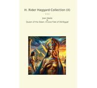 H. Rider Haggard Collection (II): Joan Haste Queen Dawn Love Tale Egypt (Top Classics)