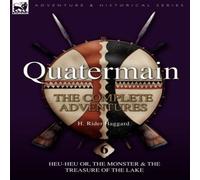 H. Rider Haggard Quatermain : the Complete Adventures: 6-Heu-Heu or, the Monster in White H. Rider Haggard White