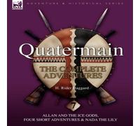 H. Rider Haggard Quatermain: the Complete Adventures: 7-Allan & the Ice Gods H. Rider Haggard Multicolor