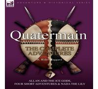 H. Rider Haggard Quatermain: the Complete Adventures: 7-Allan & the Ice Gods in White H. Rider Haggard White