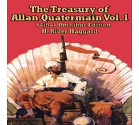 H. Rider Haggard The Treasury of Allan Quatermain Vol I: Six Classic Allan H. Rider Haggard Multicolor
