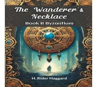 H. Rider Haggard The Wanderer's Necklace Book II BYZANTIUM Paperback H. Rider Haggard Multicolor