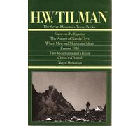 H.W. Tilman: The Seven Mountain-Travel Books