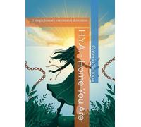 H.Y.A. - Home You Are: 7 steps towars emotional liberation