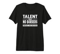 H1-B Skilled Worker H1B Visa Pro Immigrant Rights Talent Premium T-Shirt