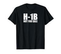 H1B Visa not for Sale Funny Statement Immigrant suppourt T-Shirt